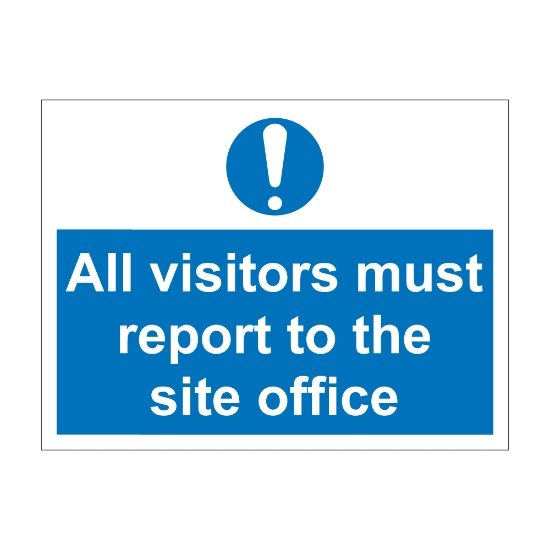 All Visitors Must Report To The Site Office 600mm x 450 mm - 1mm Rigid Plastic Sign