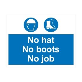 No Hat No Boots No Job 600mm x 450mm - 1mm Rigid Plastic Sign