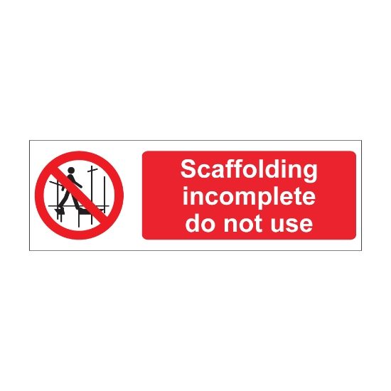 Scaffolding Incomplete Do Not Use 600mm x 200mm - 1mm Rigid Plastic Sign
