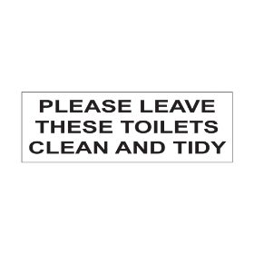 Please leave these toilets clean and tidy 300mm x 100mm