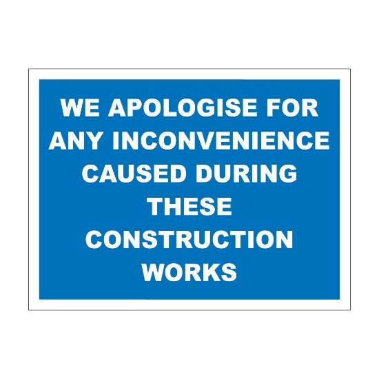 We Apologise For Any Inconvenience 600mm x 450 mm - 1mm Rigid Plastic Sign