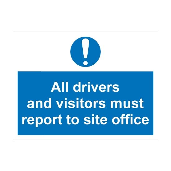 All Drivers And Visitors Must Report To 600mm x 450mm - 1mm Rigid Plastic Sign