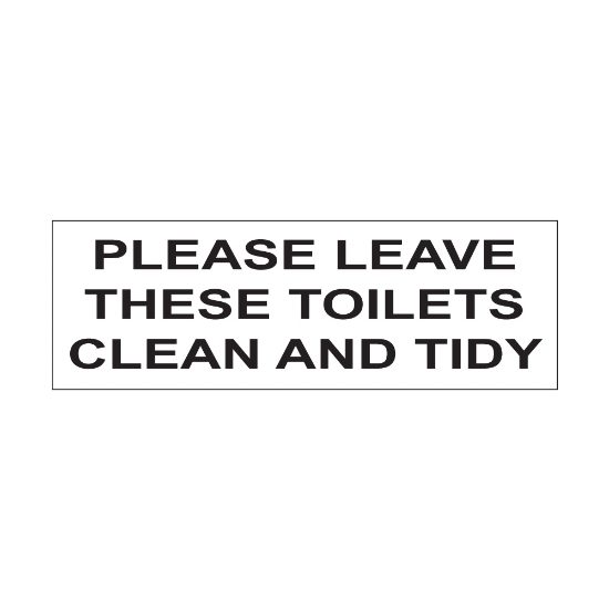 Please leave these toilets clean & tidy sign, 300 x 100mm, 1mm Rigid Plastic - from Tiger Supplies Ltd - 560-04-33