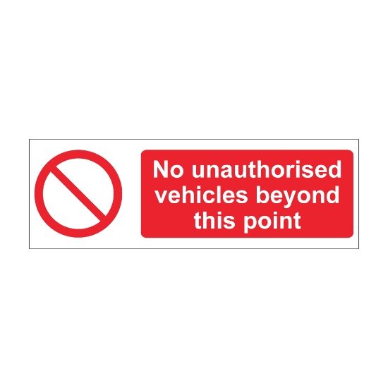 No Unauthorised Vehicles Beyond This Point 600mm x 200mm - 1mm Rigid Plastic Sign