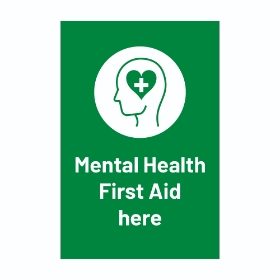 Mental Health First Aid Here - 300mm x 200mm x 1mm Rigid Plastic.